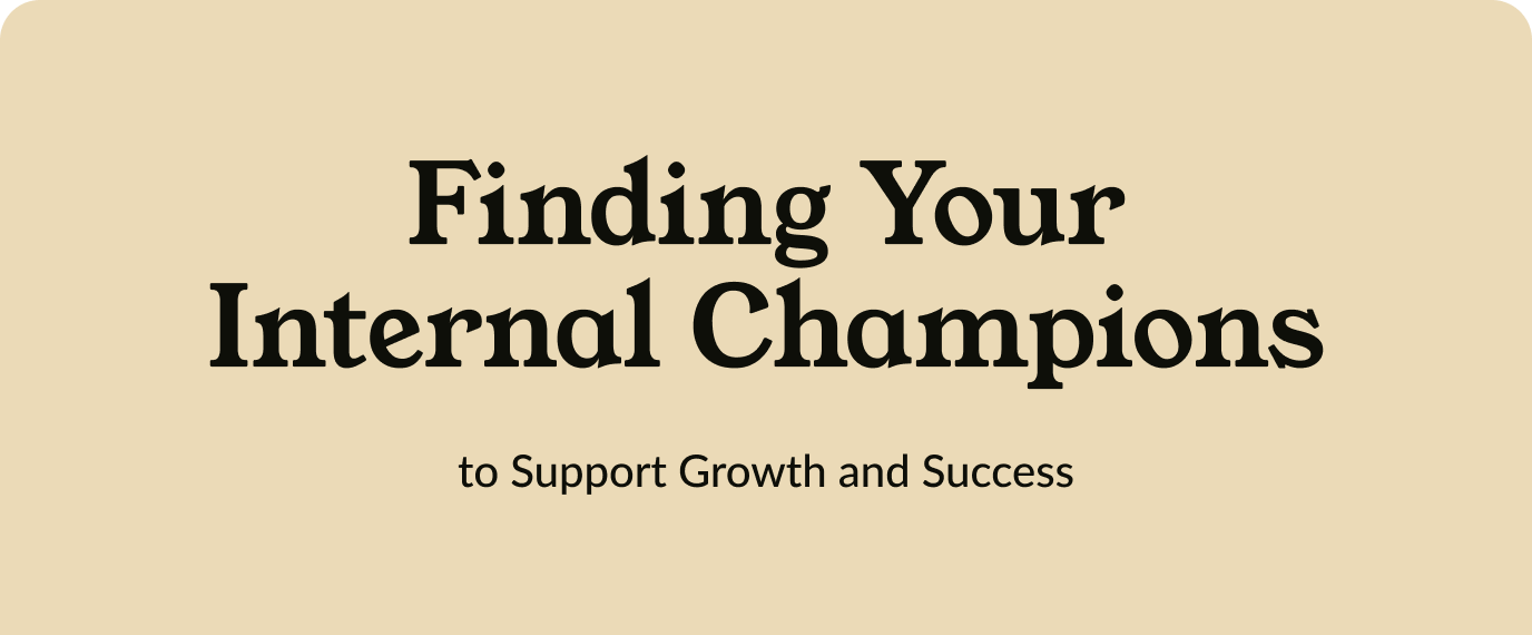 Finding Your Internal Champions